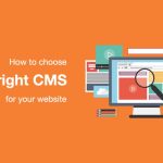 How to Choose the Right Content Management System for your website